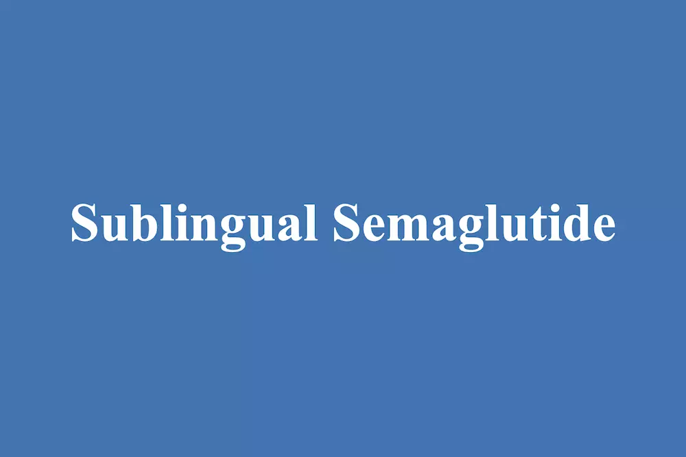 Affordable and Painless: 4 Reasons to Choose Sublingual Semaglutide